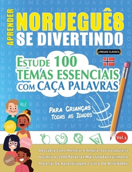 Aprender Norueguês Se Divertindo! - Para Crianças: Todas as Idades - Estude 100 Temas Essenciais Com Caça Palavras - Vol.1 (Spanish Edition)