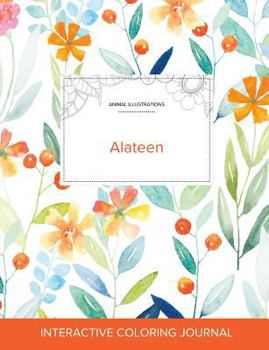 Paperback Adult Coloring Journal: Alateen (Animal Illustrations, Springtime Floral) Book
