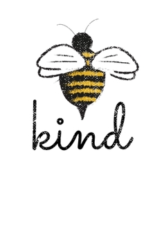 Bee Kind Journal: Blank Be Kind Notepad: 6x9, 120 Pages, White, Blank Page Notebook: Be Kind Kindness Gift