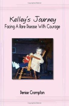 Paperback Kelley's Journey: Facing A Rare Disease With Courage Book