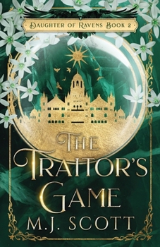 The Traitor's Game - Book #2 of the Daughter of Ravens