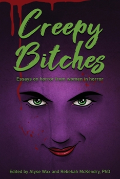 Paperback Creepy Bitches: Essays On Horror From Women In Horror Book