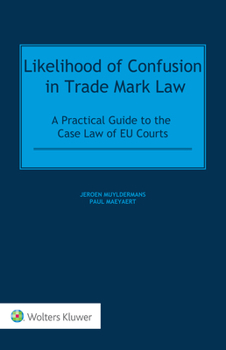 Hardcover Likelihood of Confusion in Trade Mark Law: A Practical Guide to the Case Law of EU Courts Book