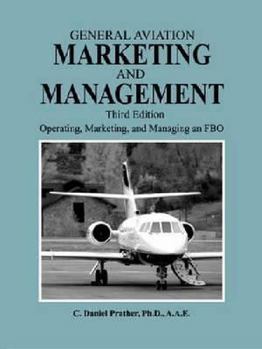 General Aviation Marketing and Management: Operating, Marketing, and Managing an FBO