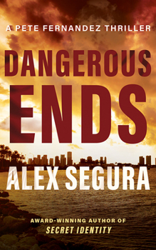 Dangerous Ends (A Pete Fernandez Thriller)