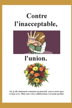 Contre l’inacceptable, l'union ! (Élections Présidentielles - L'alternative.) (French Edition)