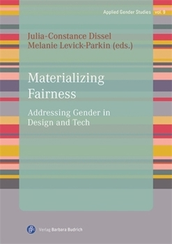 Materializing Fairness: Addressing Gender in Design and Tech (Geschlechterforschung für die Praxis)