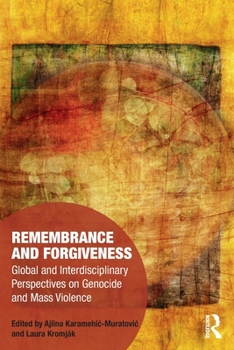 Paperback Remembrance and Forgiveness: Global and Interdisciplinary Perspectives on Genocide and Mass Violence Book