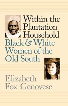 Paperback Within the Plantation Household: Black and White Women of the Old South Book