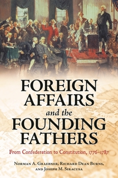 Hardcover Foreign Affairs and the Founding Fathers: From Confederation to Constitution, 1776â "1787 Book