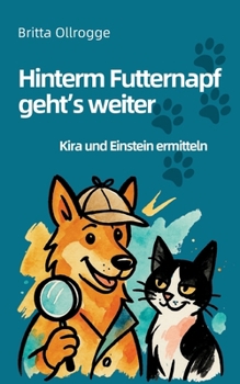 Paperback Hinterm Futternapf geht's weiter: Kira und Einstein ermitteln [German] Book