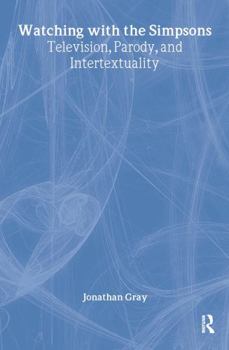 Hardcover Watching with The Simpsons: Television, Parody, and Intertextuality Book