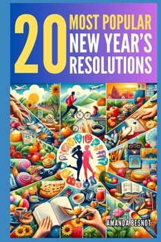 Paperback 20 Most Popular New Year's Resolutions: How to achieve them and change your life? Book