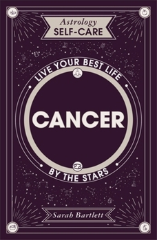 Hardcover Astrology Self-Care: Cancer: Live Your Best Life by the Stars Book