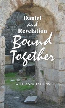 Paperback Daniel and Revelation Bound Together: With Annotations Book