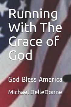 Paperback Running With The Grace of God: God Bless America Book