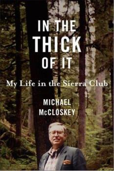Hardcover In the Thick of It: My Life in the Sierra Club Book