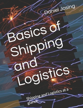 Paperback Basics of Shipping and Logistics: Shipping and Logistics at a glance Book