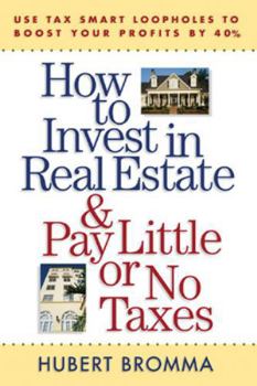 Paperback How to Invest in Real Estate and Pay Little or No Taxes: Use Tax Smart Loopholes to Boost Your Profits by 40 Percent Book