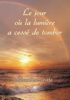 Paperback Le jour où la lumière a cessé de tomber [French] Book