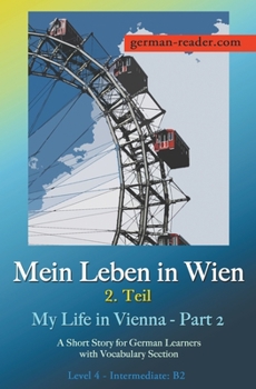 Paperback Mein Leben in Wien 2. Teil: A Short Story for German Learners, Level Intermediate (B2) [German] Book