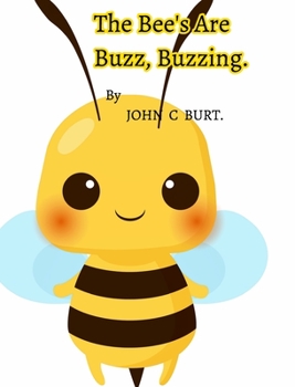 Hardcover The Bee's Are Buzz, Buzzing. Book
