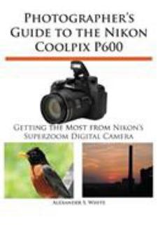 Paperback Photographer's Guide to the Nikon Coolpix P600 Book