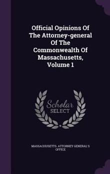 Official Opinions Of The Attorney-general Of The Commonwealth Of Massachusetts, Volume 1