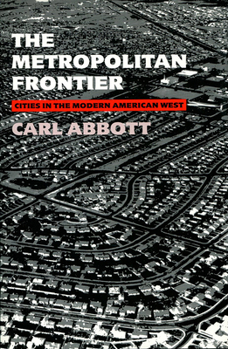 Paperback The Metropolitan Frontier: Cities in the Modern American West Book