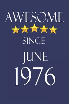 Awesome Since June 1976 Notebook Birthday Present: Lined Notebook / Journal Gift, 100 Pages, 6x9, Soft Cover, Matte Finish