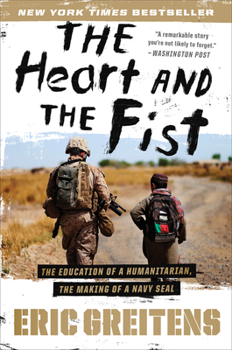 Paperback The Heart and the Fist: The Education of a Humanitarian, the Making of a Navy Seal Book