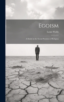 Hardcover Egoism: A Study in the Social Premises of Religion Book