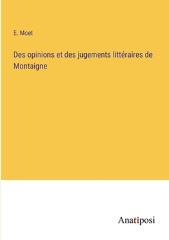 Paperback Des opinions et des jugements littéraires de Montaigne [French] Book