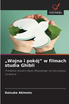 "Wojna i pokój" w filmach studia Ghibli (Polish Edition)