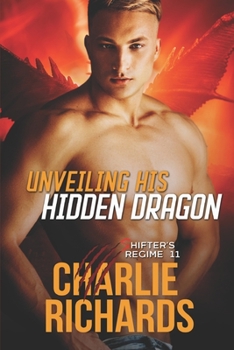 Unveiling his Hidden Dragon - Book #11 of the Shifter's Regime