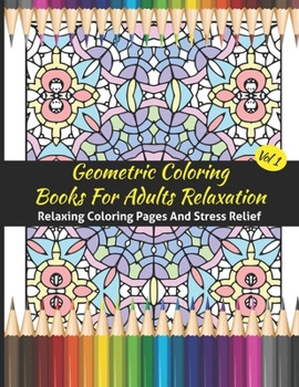 Paperback Geometric Coloring Books For Adults Relaxation: Geometric Pattern Coloring Books For Adults Relaxation 50 Amazing Geometric Patterns Coloring Book For Book