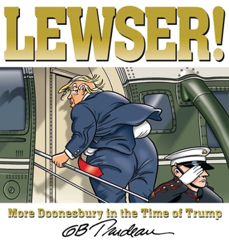 Paperback Lewser!: More Doonesbury in the Time of Trump Book