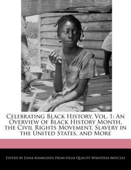 Paperback Celebrating Black History, Vol. 1: An Overview of Black History Month, the Civil Rights Movement, Slavery in the United States, and More Book