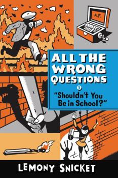 "Shouldn't You Be in School?" - Book #3 of the All the Wrong Questions