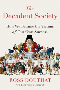 Hardcover The Decadent Society: How We Became the Victims of Our Own Success Book