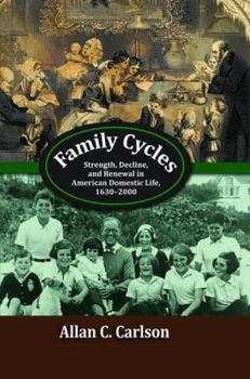 Hardcover Family Cycles: Strength, Decline, and Renewal in American Domestic Life, 1630-2000 Book