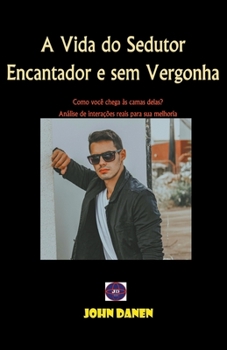 Paperback A Vida do Sedutor Encantador e sem Vergonha [Portuguese] Book