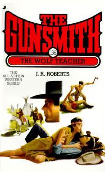 The Gunsmith #166: Wolf Teacher - Book #166 of the Gunsmith
