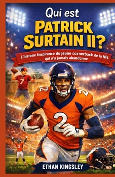 Qui est Patrick Surtain II ?: L'histoire inspirante du jeune cornerback de la NFL qui n'a jamais abandonné (French Edition)