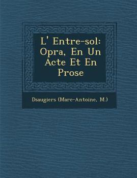 Paperback L' Entre-sol: Op&#65533;ra, En Un Acte Et En Prose [French] Book