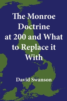 Paperback The Monroe Doctrine at 200 and What to Replace it With Book