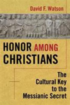 Paperback Honor Among Christians: The Cultural Key to the Messianic Secret Book