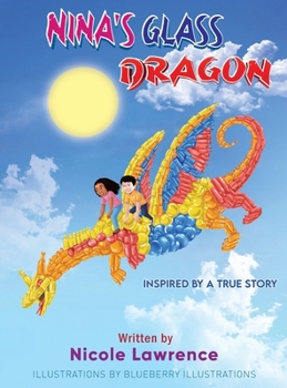 Hardcover Nina's Glass Dragon: The Power of Art & Friendship (Coloring Booklet Inside) Book