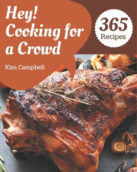 Paperback Hey! 365 Cooking for a Crowd Recipes: Welcome to Cooking for a Crowd Cookbook Book