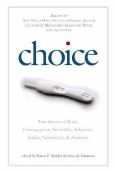 Paperback Choice: True Stories of Birth, Contraception, Infertility, Adoption, Single Parenthood, and Abortion Book